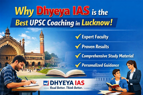 Why Dhyeya IAS is the Best UPSC Coaching in Lucknow